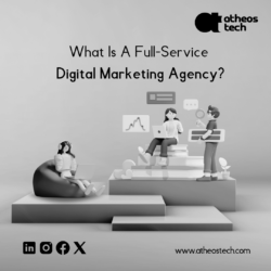 Understanding Full-Service Digital Marketing Agencies – AtheosTech