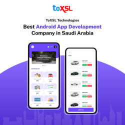 ToXSL Technologies: Best Android App Development Company in Saudi Arabia