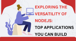 Exploring the Versatility of NodeJS: Top Applications You Can Build