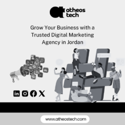 Grow Your Business with a Trusted Digital Marketing Agency in Jordan – AtheosTech
