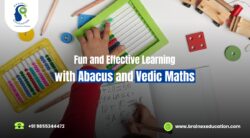 Fun and Effective Learning with Abacus and Vedic Maths