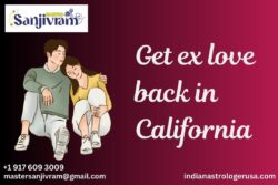 Get Your Ex Love Back in California – Master Sanjivram Ji Can Help