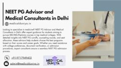 NEET PG Advisor and Medical Consultants in Delhi: Secure Your Postgraduate Medical Seat