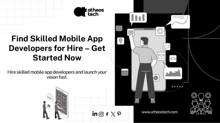 Hire Mobile App Developers to Build Your Dream App Today – AtheosTech