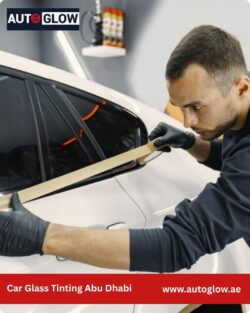 Car Glass Tinting Abu Dhabi for Premium Finish & Protection