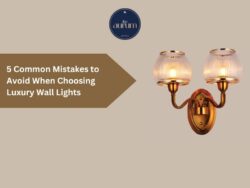 5 Common Mistakes to Avoid When Choosing Luxury Wall Lights