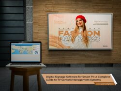 Digital Signage Software for Smart TV: A Complete Guide to TV Content Management Systems