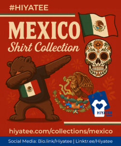 🇲🇽 Mexico Shirt Collection by Hiyatee – Wear Your Culture, Loud & Proud!