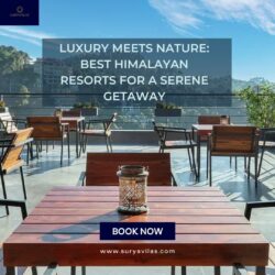 Luxury Meets Nature: Best Himalayan Resorts for a Serene Getaway