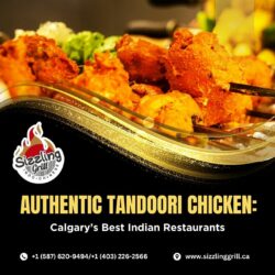Sizzling Tandoori Chicken: Calgary’s Best Indian Restaurants
