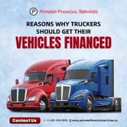 Reasons Why Truckers Should Get Their Vehicles Financed