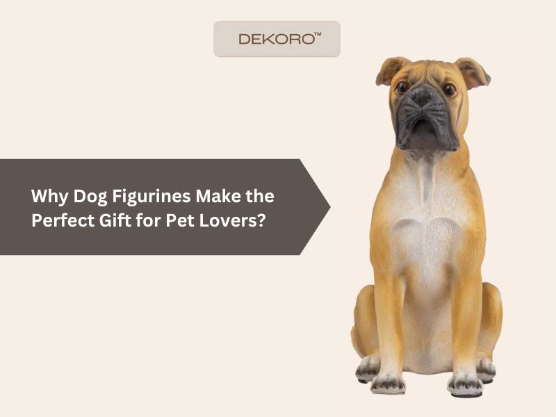Why Dog Figurines Make the Perfect Gift for Pet Lovers?