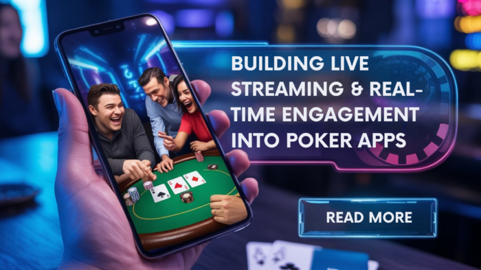 Live Streaming & Real-Time Interaction in Poker Mobile Apps