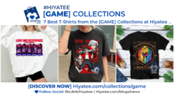 7 Best T-Shirts from the [GAME] Collections at Hiyatee 👾