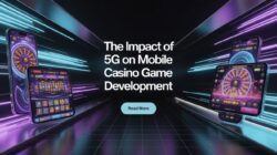 How 5G is Transforming Mobile Casino Game Development