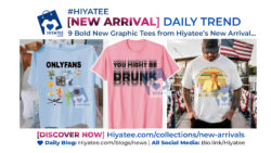 🧨 9 Bold New Graphic Tees from Hiyatee’s New Arrival Daily Trend Drop
