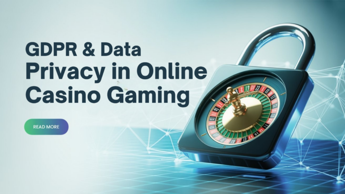 GDPR & Data Privacy in Online Casino Gaming: What Players and Developers Must Know