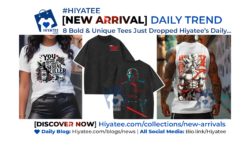 🔥 8 Bold & Unique Tees Just Dropped Hiyatee’s Daily Hot Trend [New Arrival]