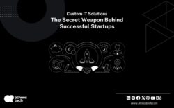 Startup Success Starts With Custom IT Solutions – AtheosTech