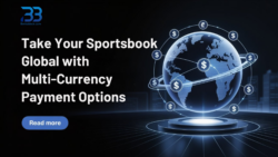 Go Global: Why Your Sportsbook Needs Multi-Currency Payment Solutions