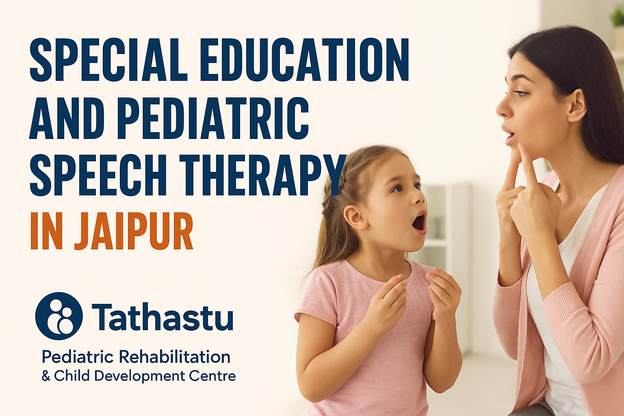 Unlocking Every Child’s Potential: Special Education and Pediatric Speech Therapy in Jaipur