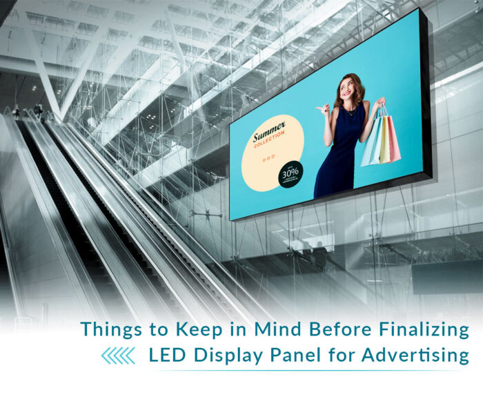 Key Things to Consider Before Finalizing an LED Panel for Advertising