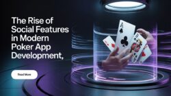 Why Social Features are Dominating Modern Poker App Development