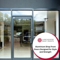 Aluminium Shop Front Doors Designed for Style and Strength
