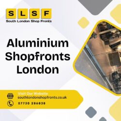 Looking for Top-Notch Aluminium Shopfronts London – Get in Touch with South London Shop Fronts