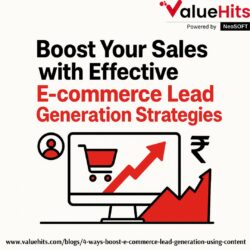 Boost Your Sales with Effective E-commerce Lead Generation Strategies