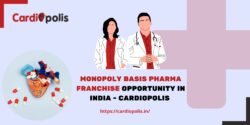 Monopoly Basis Pharma Franchise – Secure Your Area Today