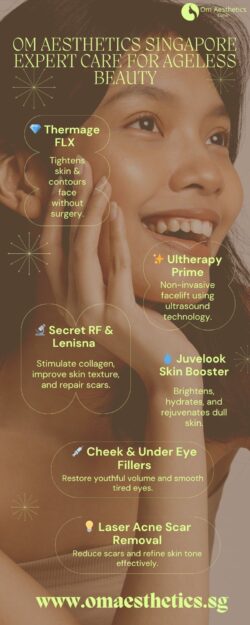 Om Aesthetics Singapore – Expert Care for Ageless Beauty