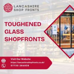 Enhance Security and Style with Toughened Glass Shopfronts