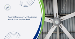 Top 5 Common Myths About HVLS Fans: Debunked!