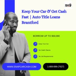 Auto Title Loans Brantford, Ontario | Fast Cash with Snap Car Cash