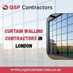 Give Your Building a Modern Look with Expert Curtain Walling Contractors in London