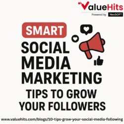 Smart Social Media Marketing Tips to Grow Your Followers