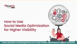 Social Media Optimization for Higher Visibility