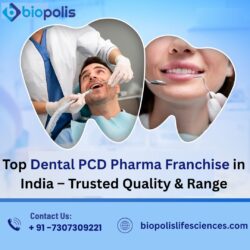 Top Dental PCD Pharma Franchise in India – Trusted Quality & Range