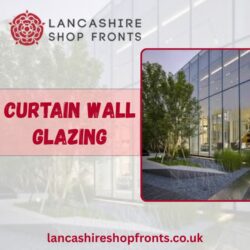 Professional Curtain Walling Contractors in London | Lancashire Shop Fronts