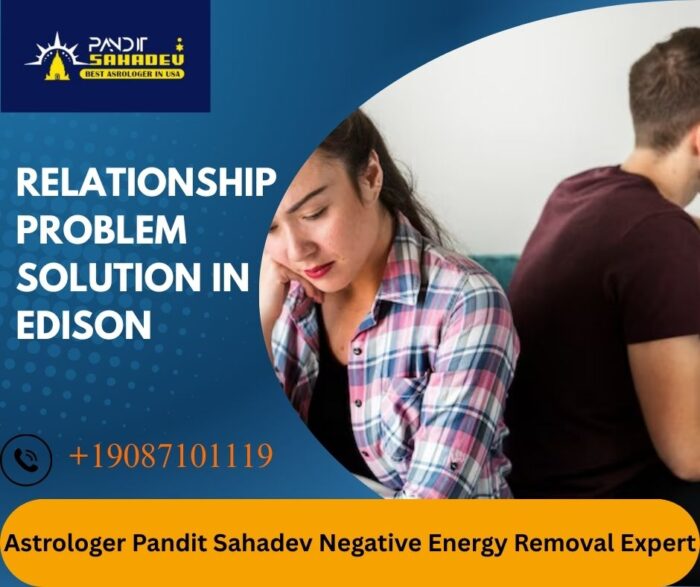 Relationship Problem Solution in Edison – Guided by Astrologer Pandit Sahadev