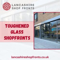 Toughened Glass Shopfront Installation | Lancashire Shop Fronts