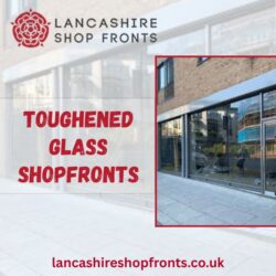 Durable Toughened Glass Shopfront Installation for Your Business Premises