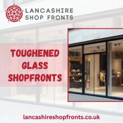 Durable Toughened Glass Shopfronts Installation by Lancashire Shop Fronts