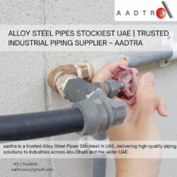 Alloy Steel Pipes Stockiest UAE | Trusted Industrial Piping Supplier – aadtra
