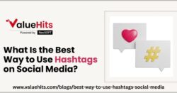 Best Way to Use Hashtags on Social Media for Better Reach and Engagement