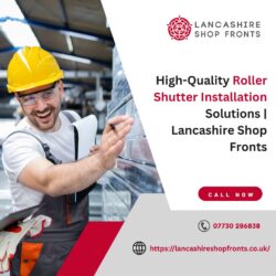 High-Quality Roller Shutter Installation Solutions | Lancashire Shop Fronts