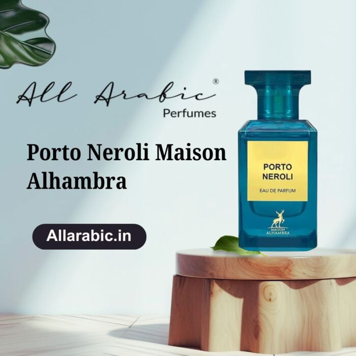Maison Alhambra Porto Neroli – Fresh & Long-Lasting Scent