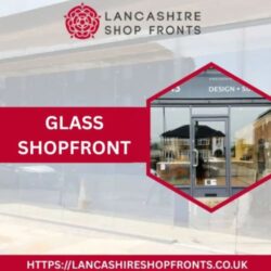Glass Shop Front Installation in UK By Lancashire Shop Fronts