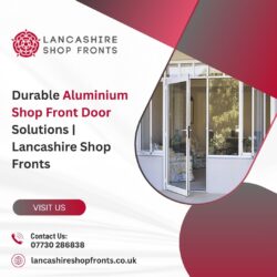 Durable Aluminium Shop Front Door Solutions | Lancashire Shop Fronts